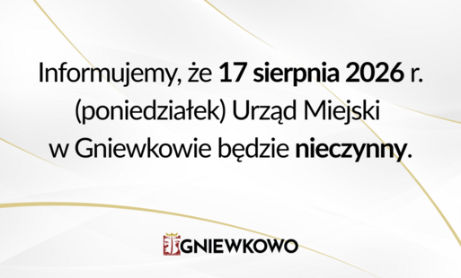 Zdjęcie do 17 sierpnia 2026 r. Urząd Miejski w Gniewkowie będzie nieczynny